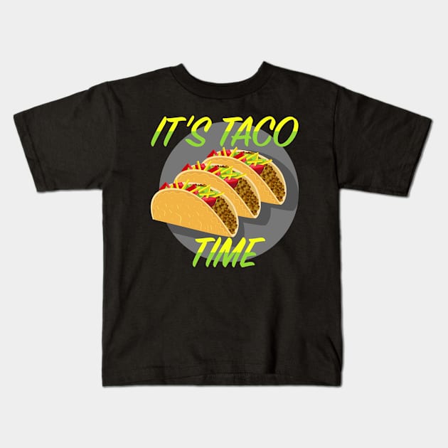 It's Taco Time Kids T-Shirt by VelvetRoom